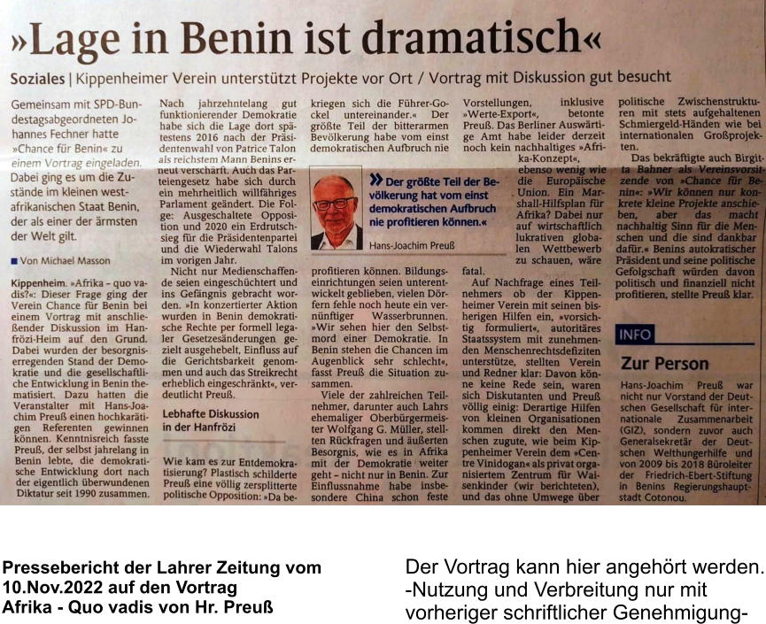 Der Vortrag kann hier angehört werden. -Nutzung und Verbreitung nur mit  vorheriger schriftlicher Genehmigung- Pressebericht der Lahrer Zeitung vom 10.Nov.2022 auf den Vortrag  Afrika - Quo vadis von Hr. Preuß